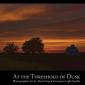 At the Threshold of Dusk